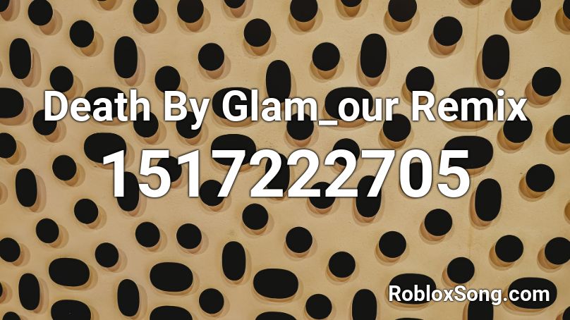 Death By Glam_our Remix Roblox ID