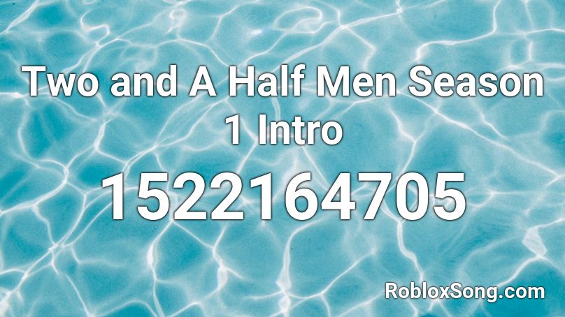 Two and A Half Men Season 1 Intro Roblox ID