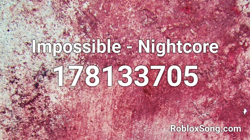 Impossible - Nightcore Roblox ID - Roblox music codes