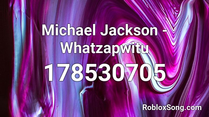 Michael Jackson - Whatzapwitu Roblox ID