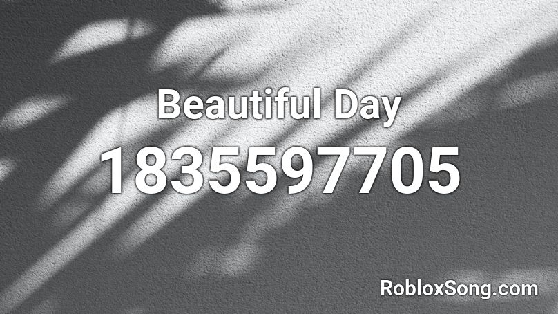 Beautiful Day Roblox ID