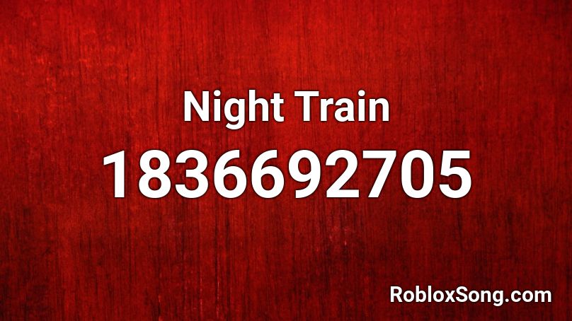 Night Train Roblox ID