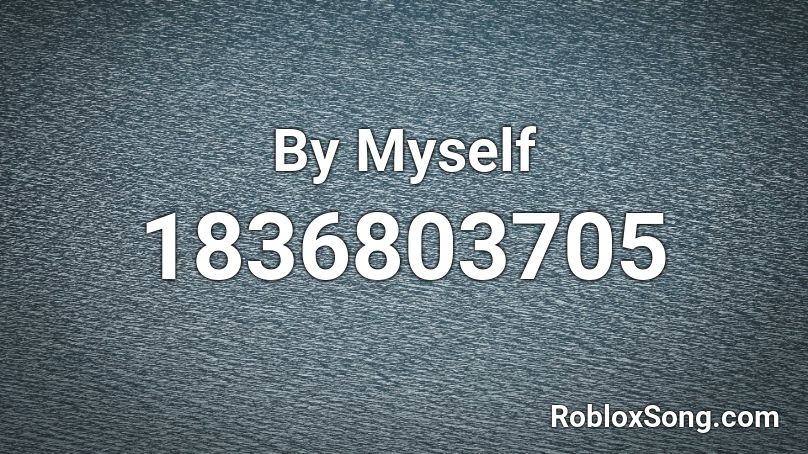 By Myself Roblox ID