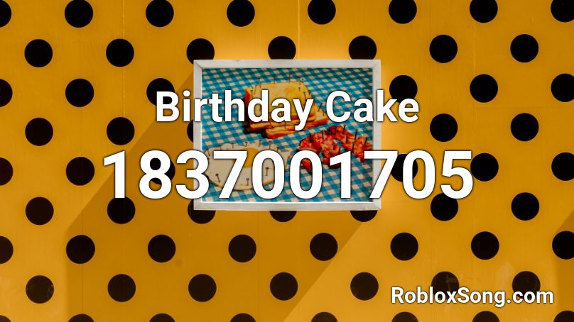 birthday-cake-roblox-id-roblox-music-codes