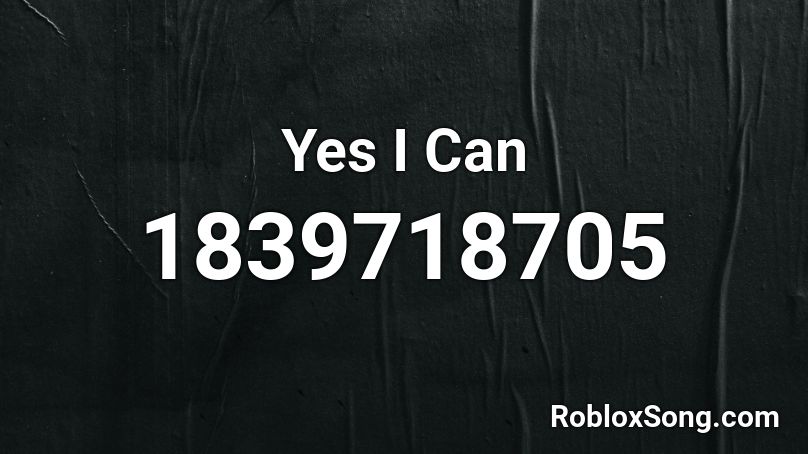 Yes I Can Roblox ID