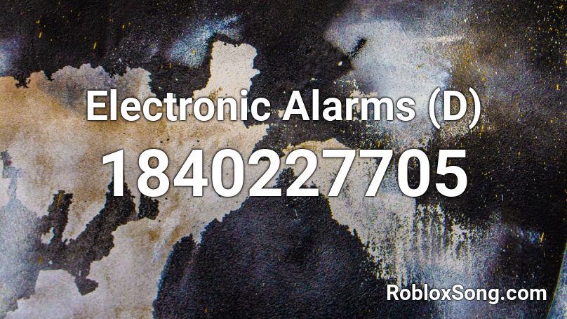 Electronic Alarms (D) Roblox ID