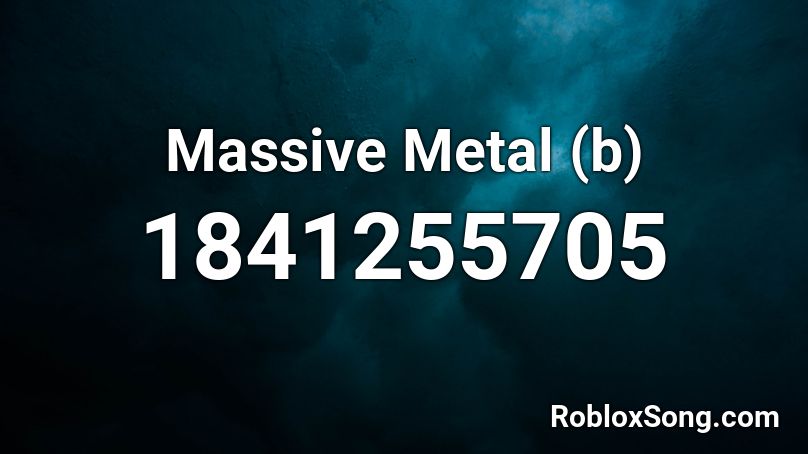 Massive Metal (b) Roblox ID