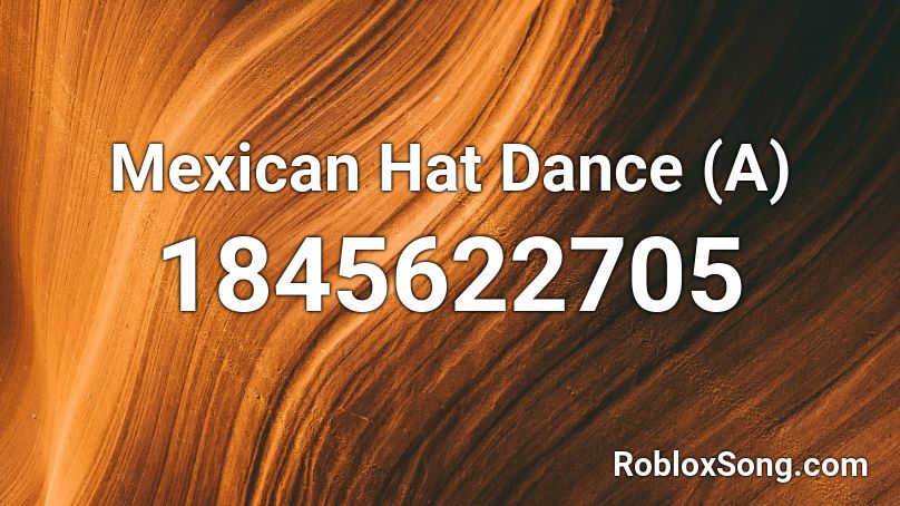Mexican Hat Dance (A) Roblox ID