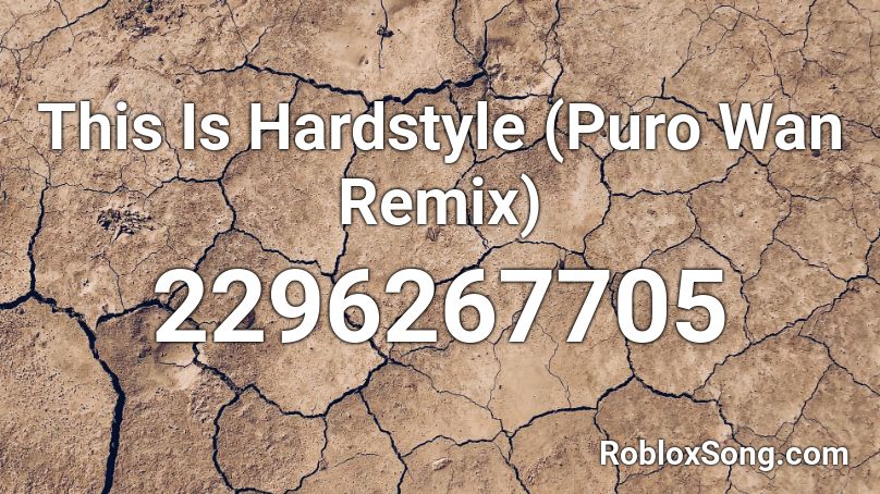 This Is Hardstyle (Puro Wan Remix) Roblox ID