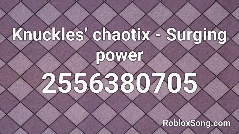 Knuckles’ chaotix - Surging power Roblox ID