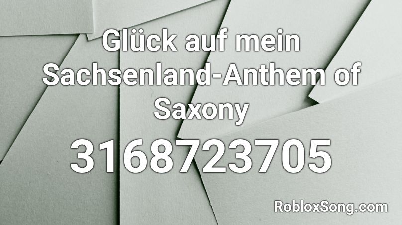 Glück auf mein Sachsenland-Anthem of Saxony Roblox ID