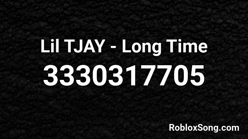 Lil Tjay Long Time Roblox Id Roblox Music Codes - roblox long time long time