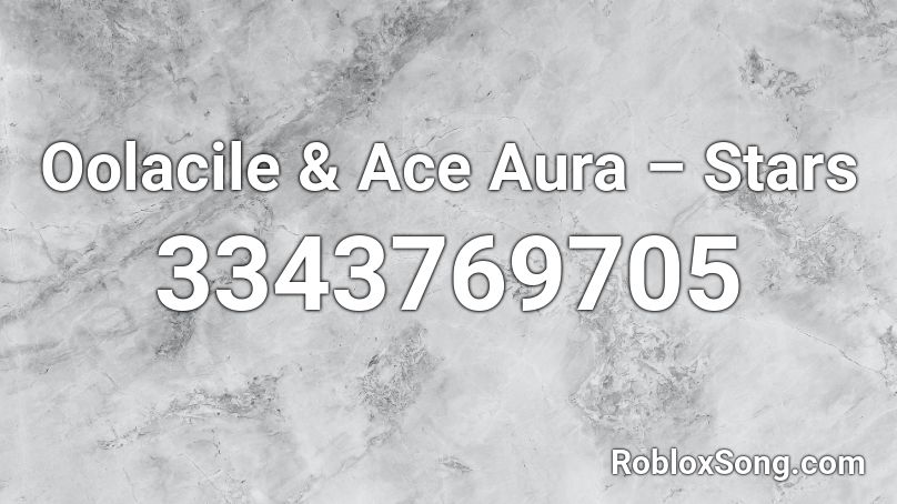 Oolacile & Ace Aura – Stars Roblox ID