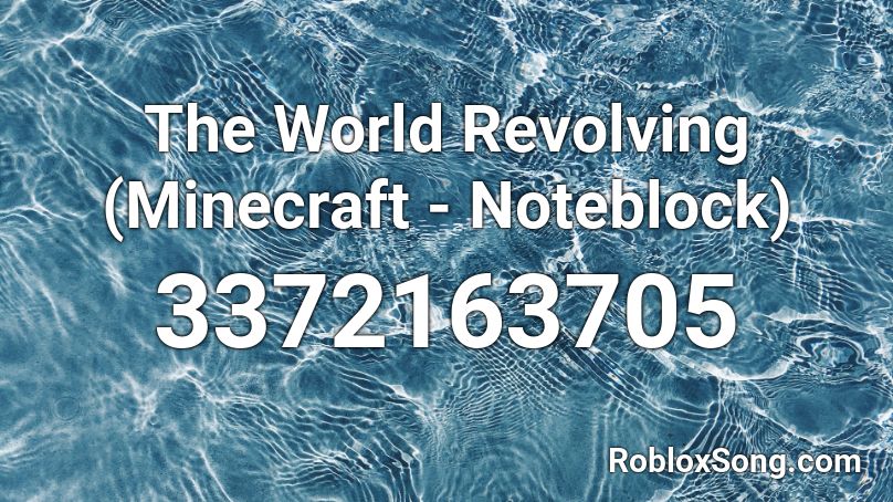 The World Revolving (Minecraft - Noteblock) Roblox ID