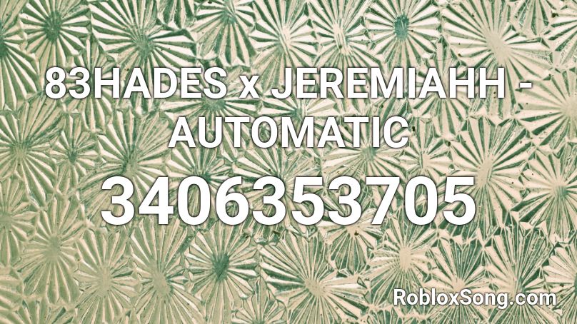 83HADES x JEREMIAHH - AUTOMATIC Roblox ID