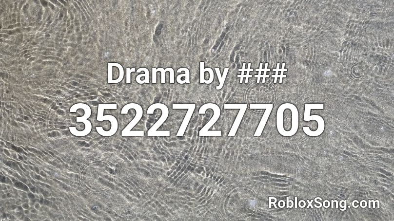 Drama by ### Roblox ID