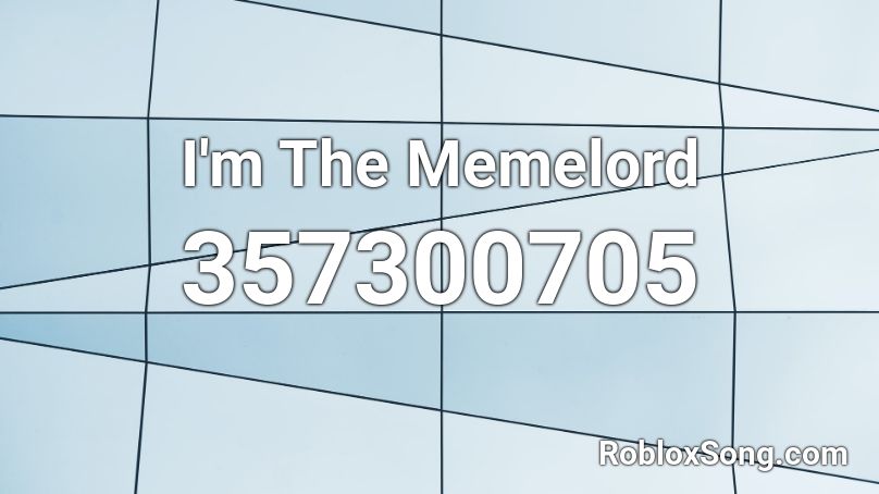 I'm The Memelord Roblox ID