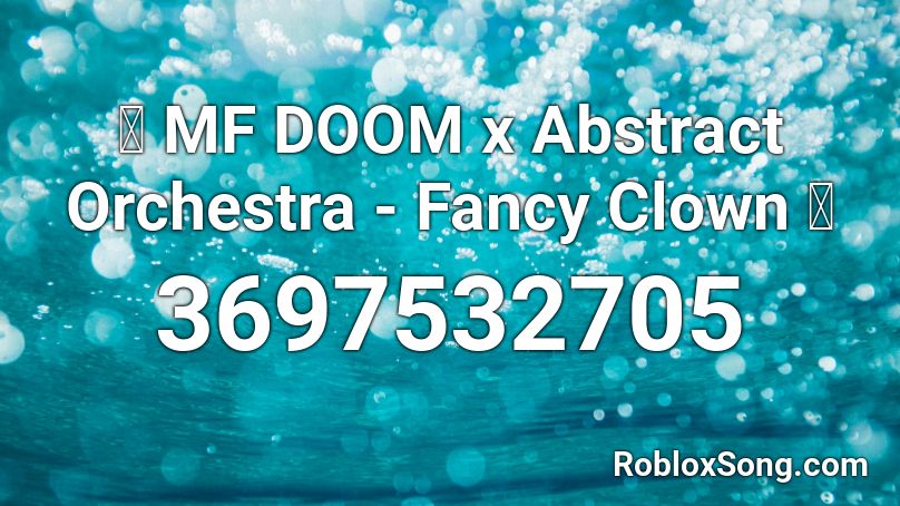 🎼 MF DOOM x Abstract Orchestra - Fancy Clown 🤡 Roblox ID
