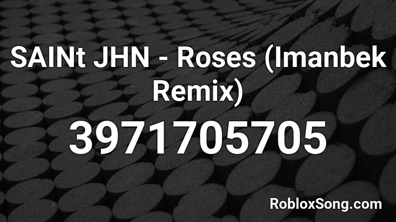 SAINt JHN - Roses (Imanbek Remix) Roblox ID