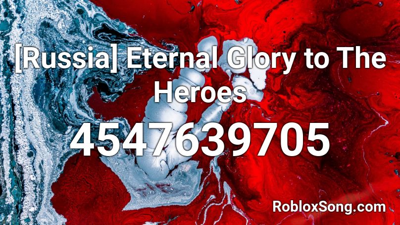 [Russia] Eternal Glory to The Heroes Roblox ID