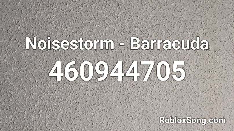 Noisestorm - Barracuda Roblox ID