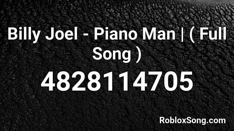 Billy Joel - Piano Man | ( Full Song ) Roblox ID