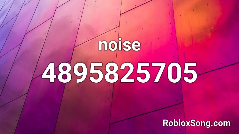 noise Roblox ID - Roblox music codes