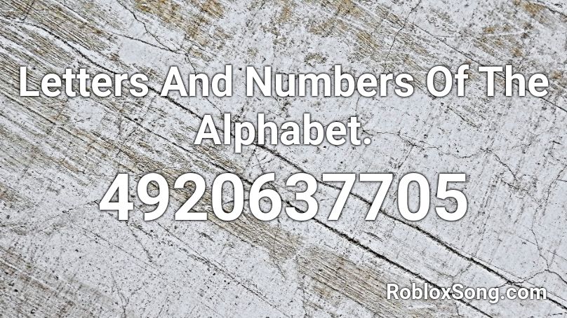 Letters And Numbers Of The Alphabet Roblox Id Roblox Music Codes - roblox letters to numbers