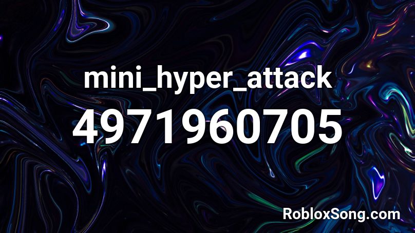 mini_hyper_attack Roblox ID