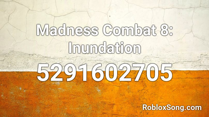 Madness Combat 8: Inundation Roblox ID