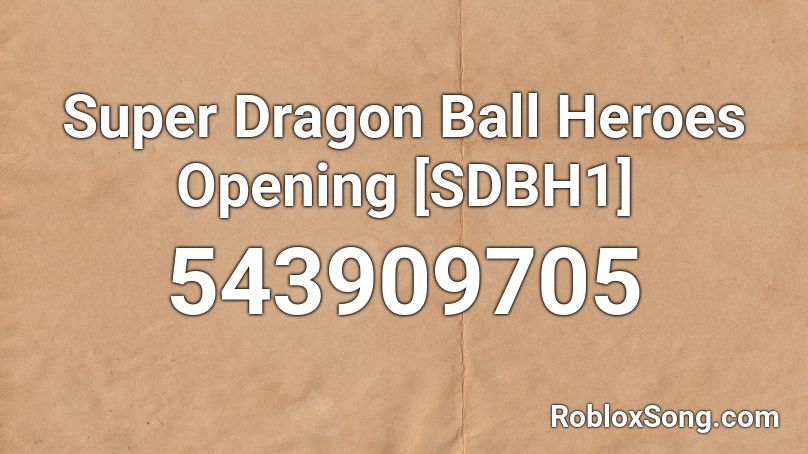 Super Dragon Ball Heroes Opening [SDBH1] Roblox ID