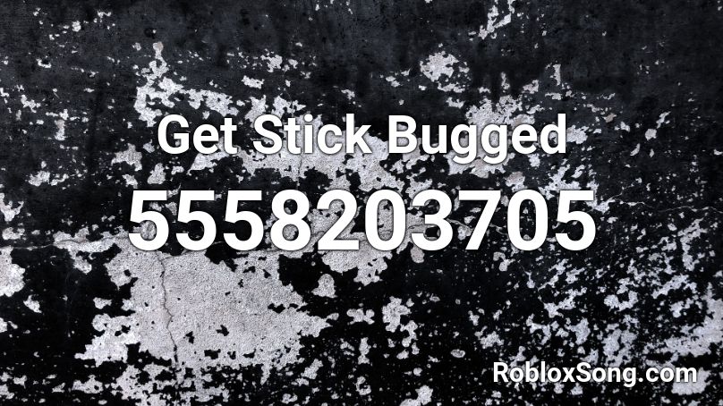 Get Stick Bugged Roblox ID