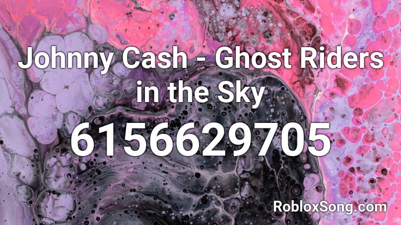 Johnny Cash Ghost Riders In The Sky Roblox Id Roblox Music Codes - ghost rider roblox code