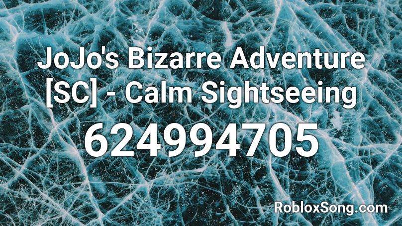JoJo's Bizarre Adventure [SC] - Calm Sightseeing Roblox ID