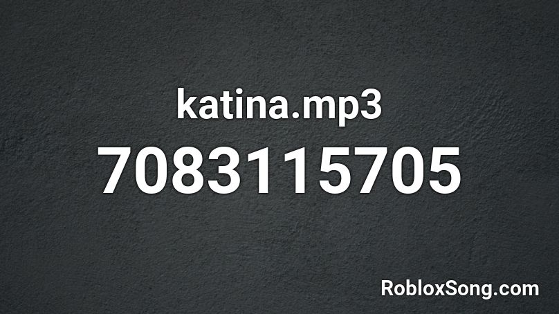 katina.mp3 Roblox ID