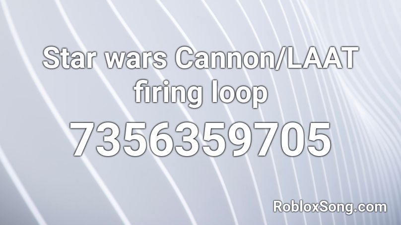 Star wars Cannon/LAAT firing loop Roblox ID