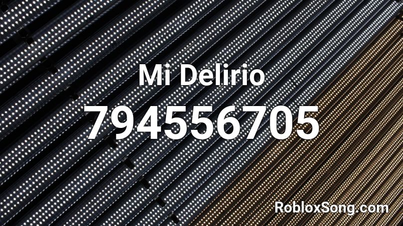Mi Delirio  Roblox ID