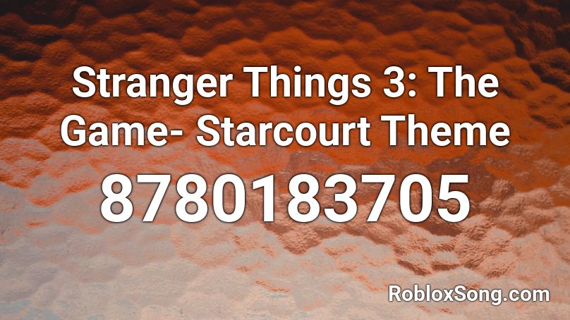 Stranger Things 3: The Game- Starcourt Theme Roblox ID