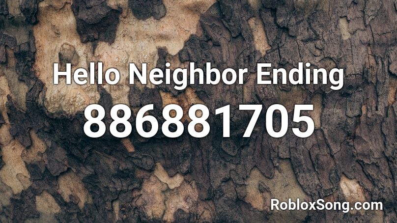 Hello Neighbor Ending Roblox ID