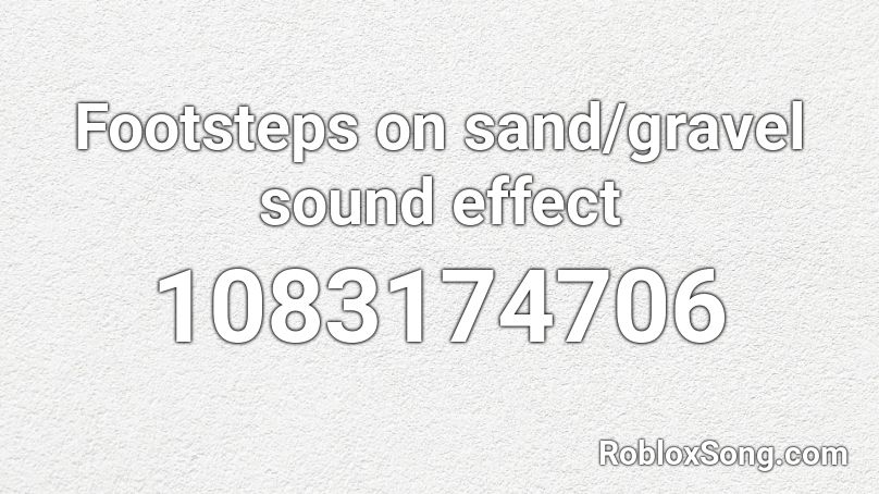 Footsteps on sand/gravel sound effect Roblox ID