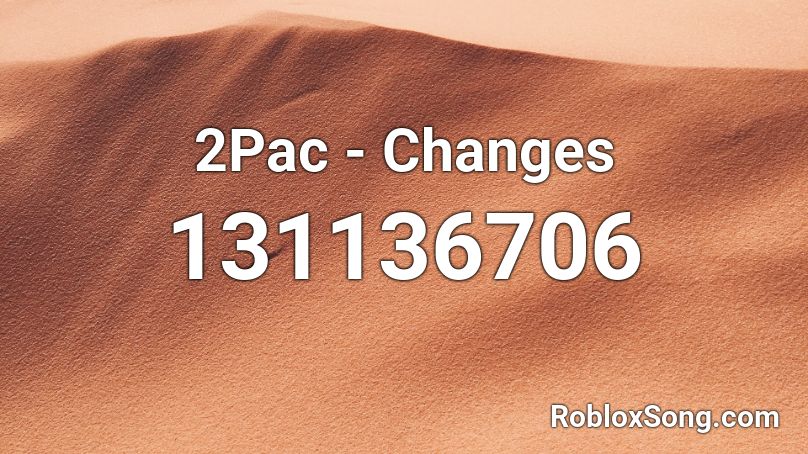 2Pac - Changes Roblox ID
