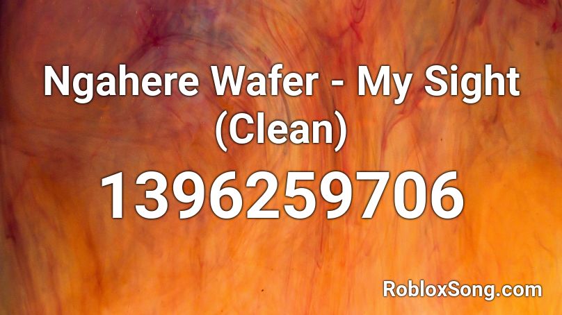 Ngahere Wafer - My Sight (Clean) Roblox ID