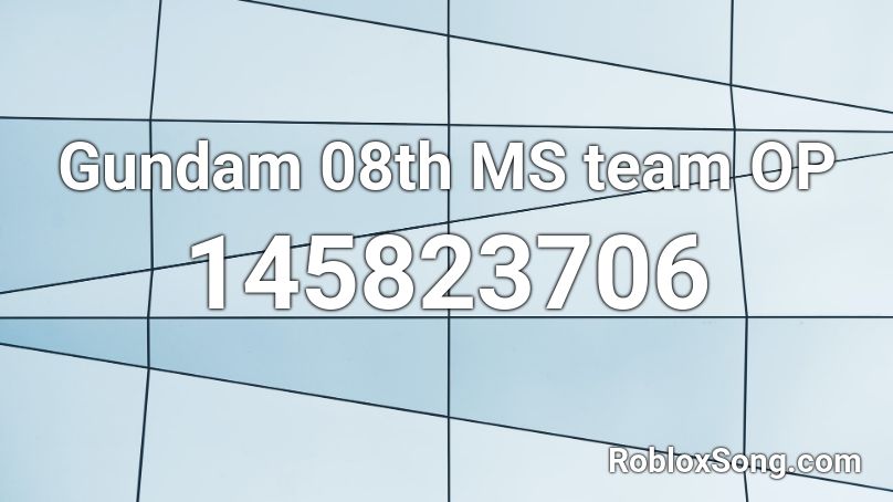 Gundam 08th MS team OP  Roblox ID