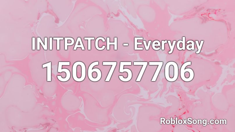 Initpatch Everyday Roblox Id Roblox Music Codes - i play minecraft everyday roblox id
