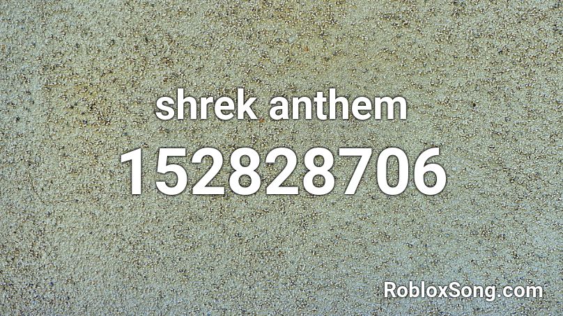 shrek anthem  Roblox ID