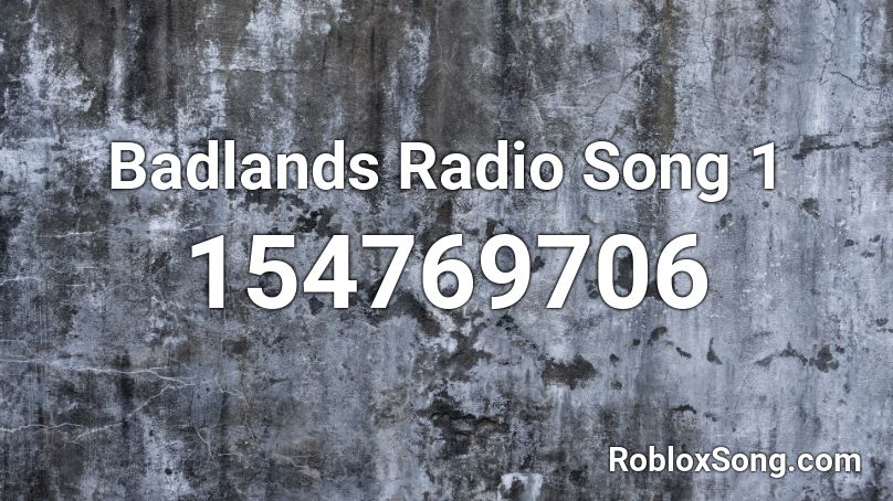 Badlands Radio Song 1 Roblox ID