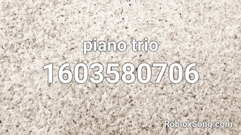 piano trio Roblox ID - Roblox music codes