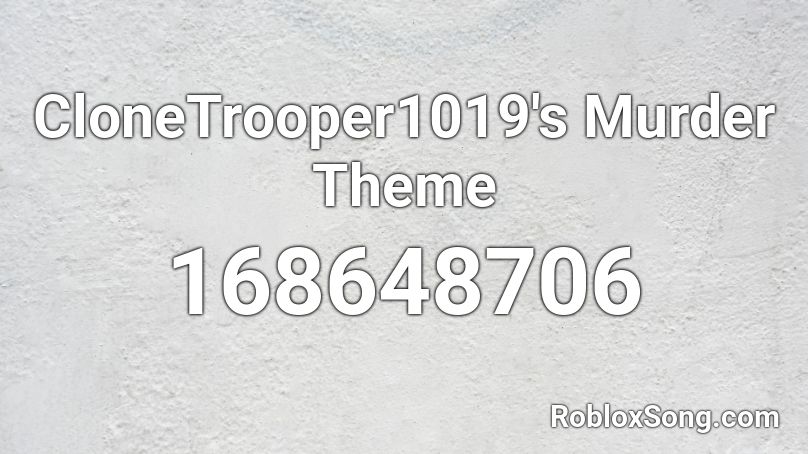 CloneTrooper1019's Murder Theme Roblox ID