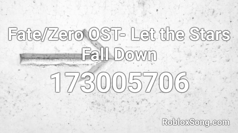 Fate/Zero OST- Let the Stars Fall Down  Roblox ID