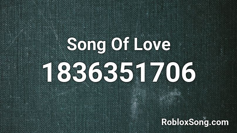 Song Of Love Roblox ID